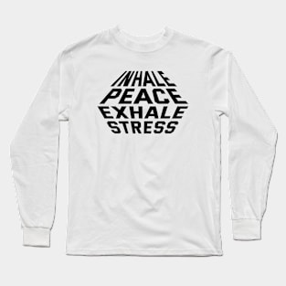 Inhale Peace Exhale Stress Long Sleeve T-Shirt